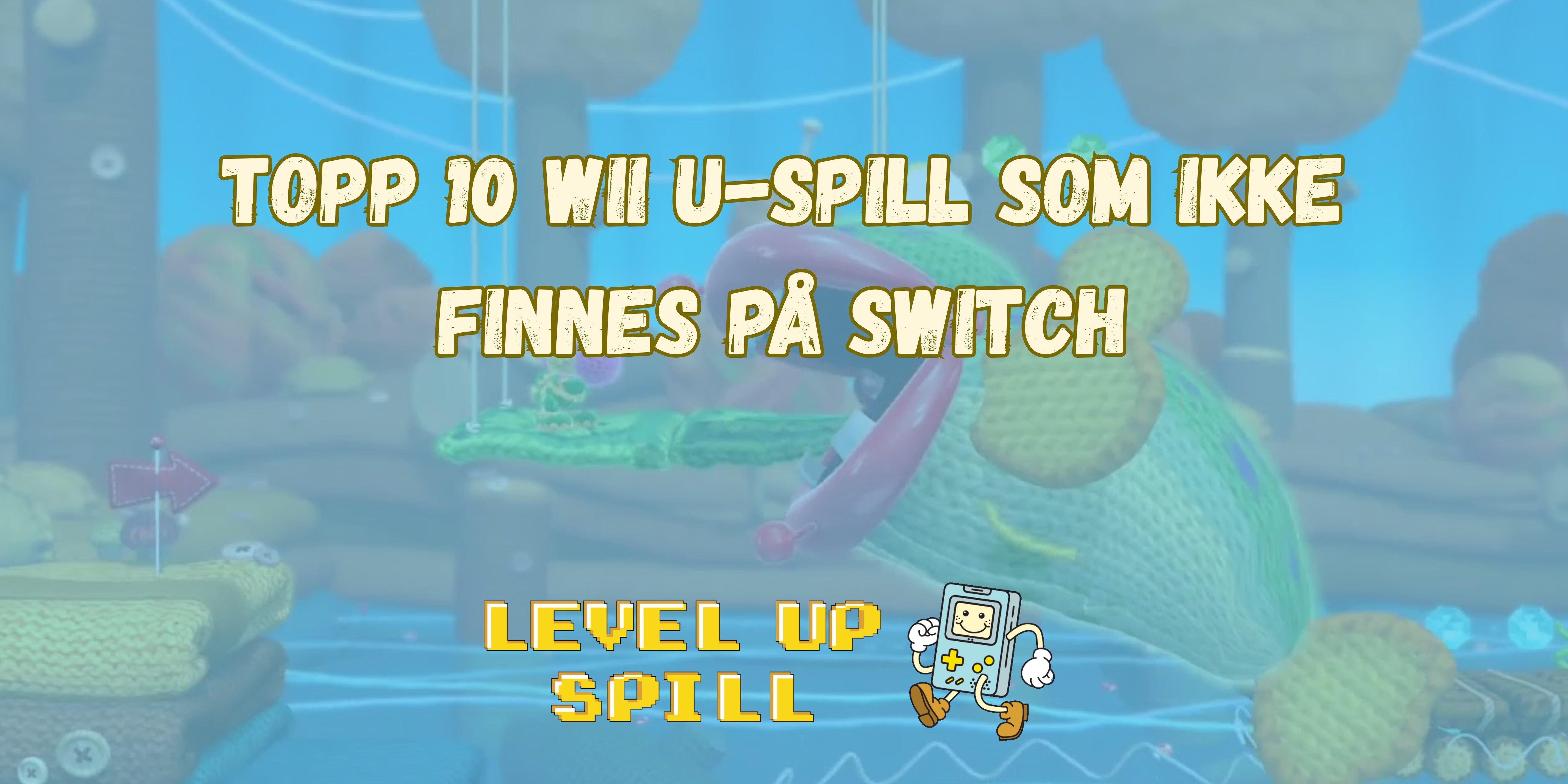 Topp 10 Wii U-spill som (fortsatt) ikke finnes på Switch: Den ultimate guiden for samlere i 2026