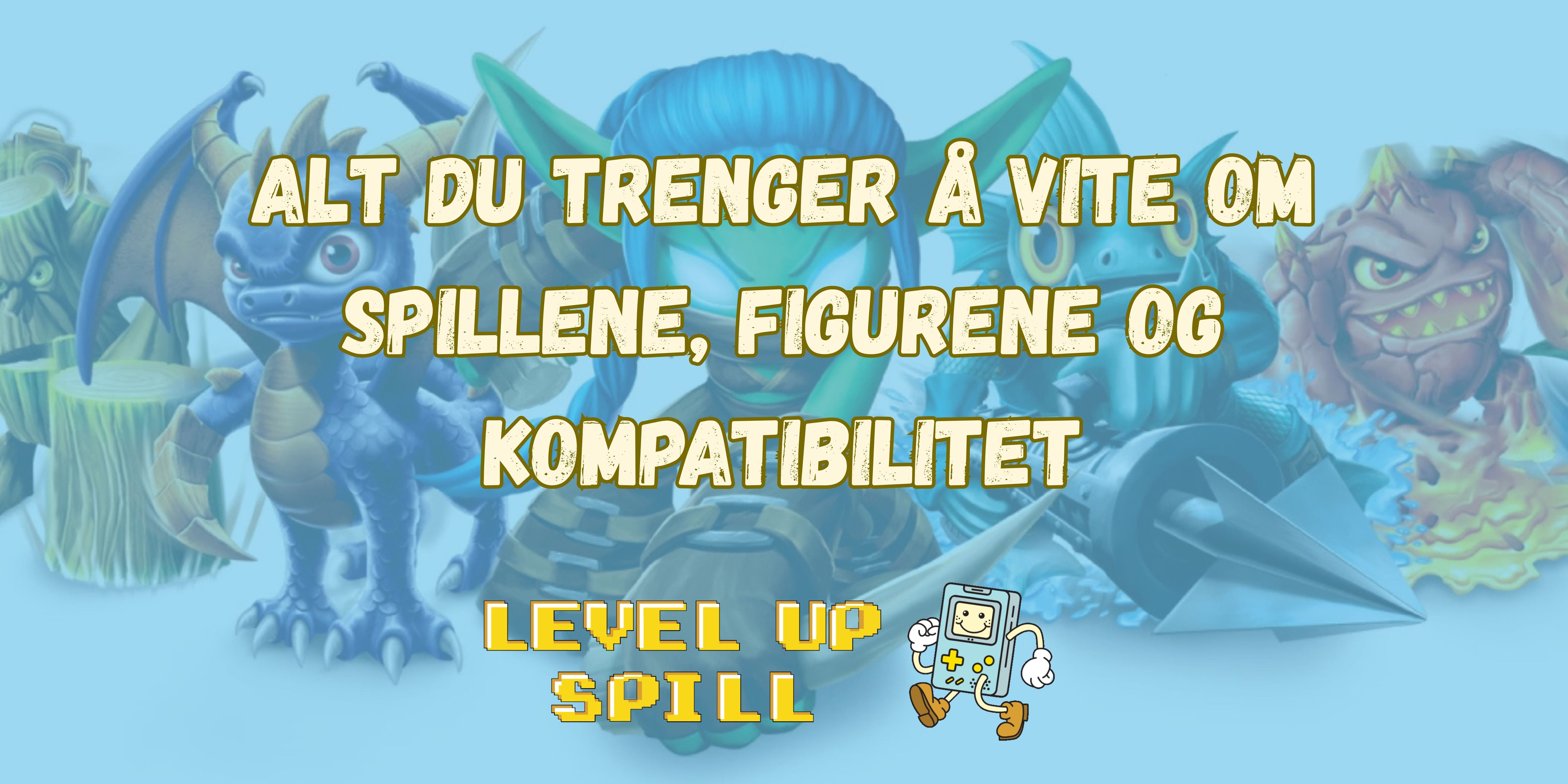 Komplett guide for Skylanders: Alt du trenger å vite om spillene, figurene og kompatibilitet