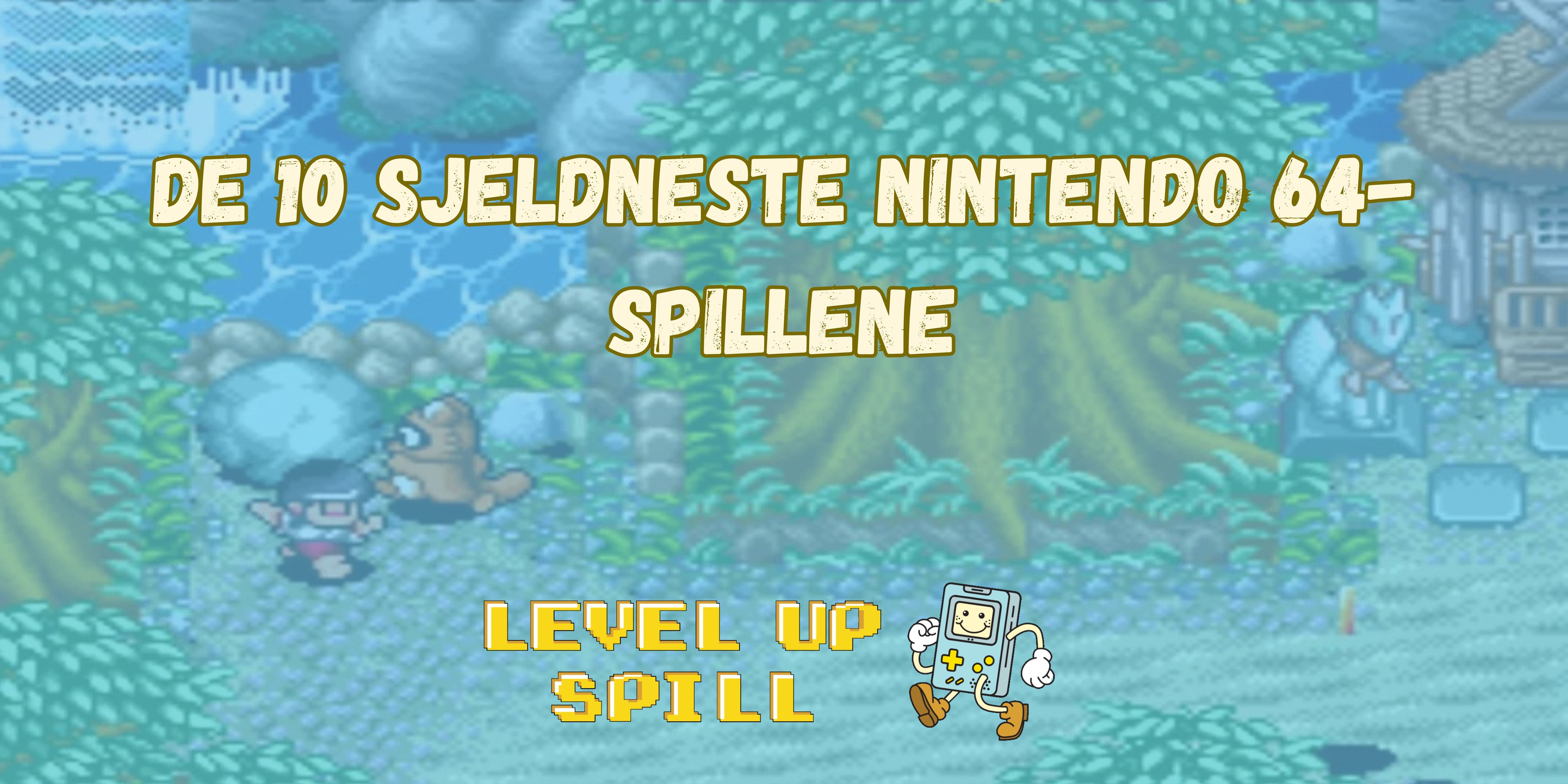 DE 10 SJELDNESTE NINTENDO 64-SPILLENE – HAR DU NOEN AV DISSE?