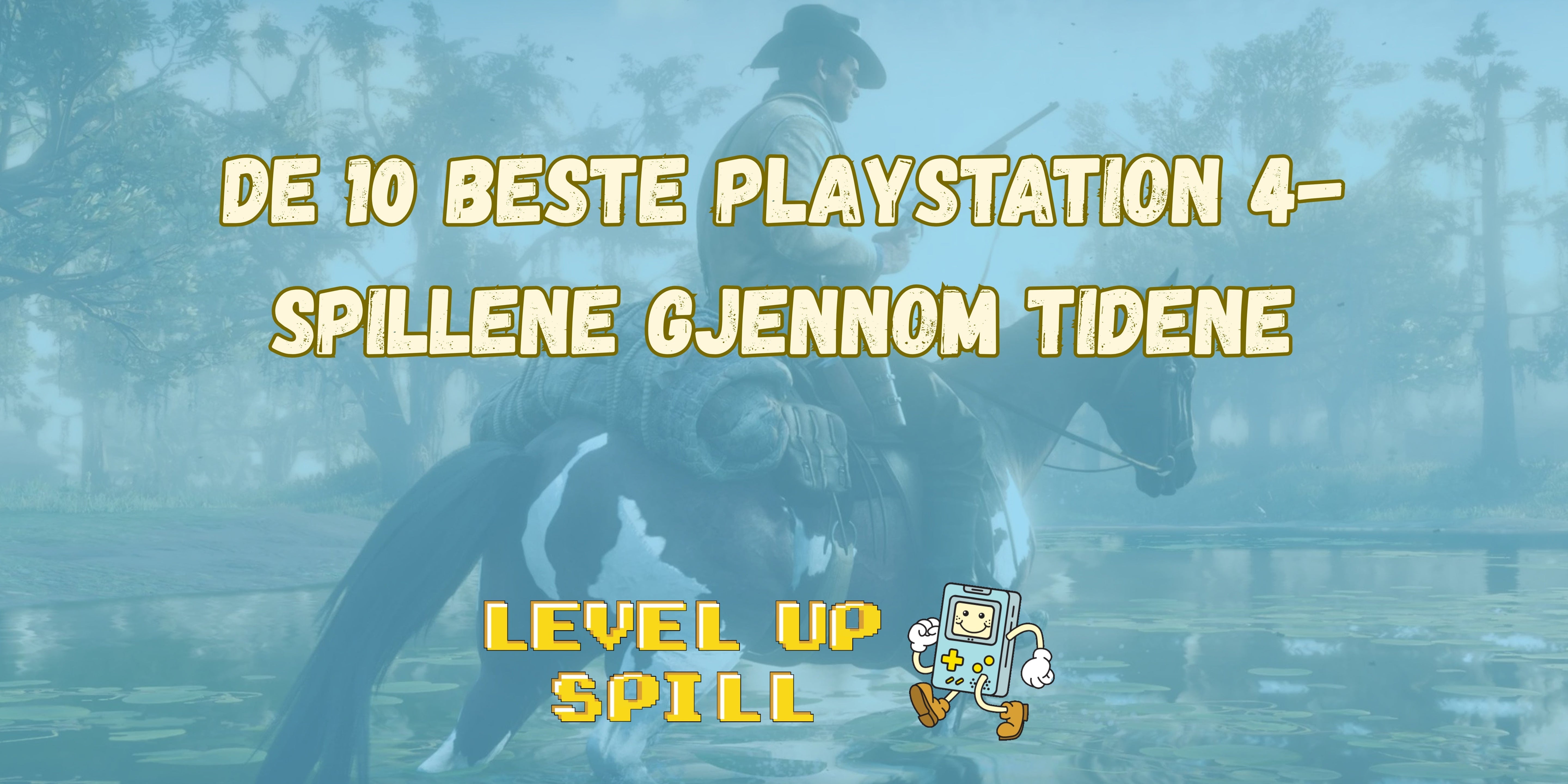 De 10 beste PlayStation 4-spillene gjennom tidene – en komplett guide