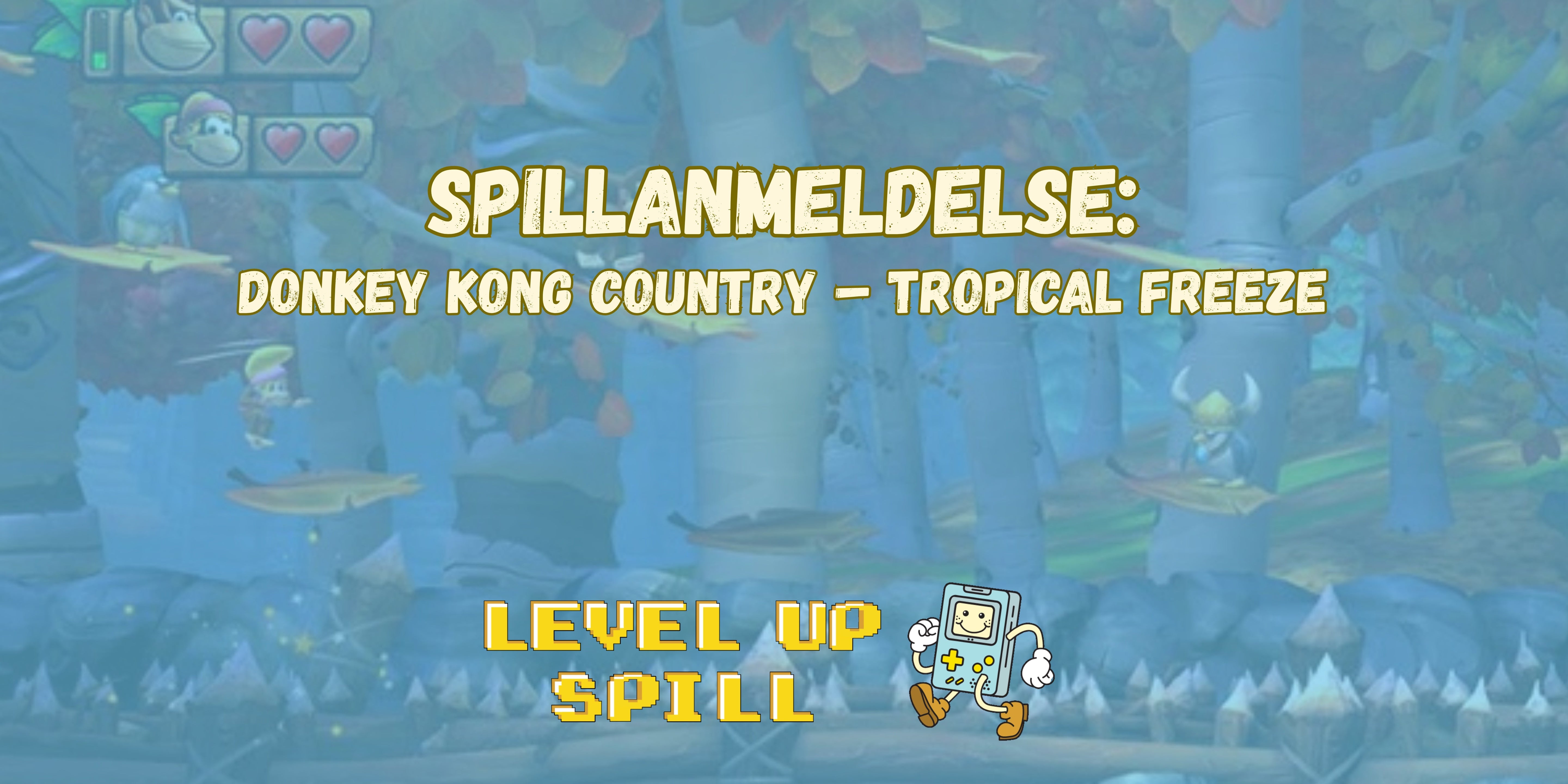 Spillanmeldelse: Donkey Kong Country – Tropical Freeze