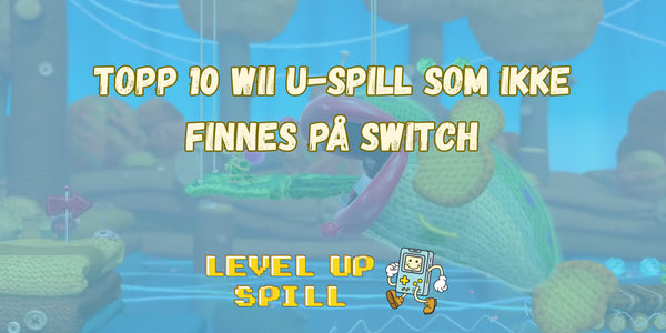 Topp 10 Wii U-spill som (fortsatt) ikke finnes på Switch: Den ultimate guiden for samlere i 2026