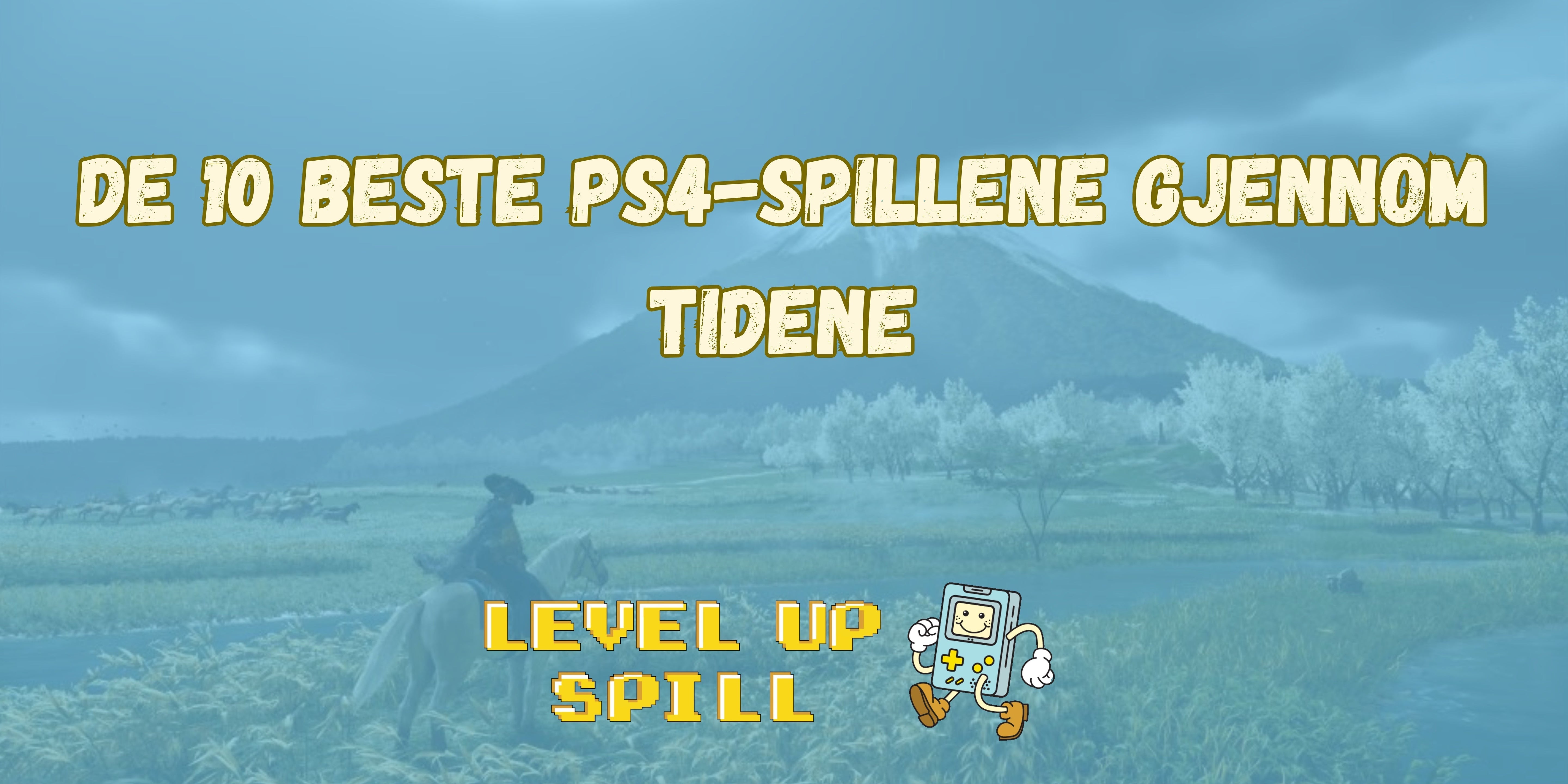 De 10 beste PS4-spillene gjennom tidene – Den ultimate PlayStation 4-topplisten